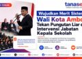 Wujudkan Merit Sistem, Wali Kota Ambon Tekan Pungutan Liar dan Intervensi Jabatan Kepala Sekolah