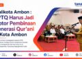 Wali Kota Ambon: LPTQ Harus Jadi Motor Pembinaan Generasi Qur’ani di Kota Ambon